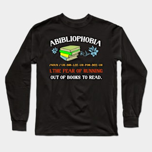 Abibliophobia - Funny Reading Bookworm Reader Long Sleeve T-Shirt